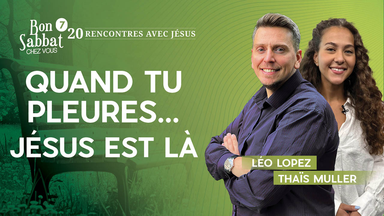 Quand tu pleures… Jésus est là ? Bon Sabbat Chez Vous | S7E20