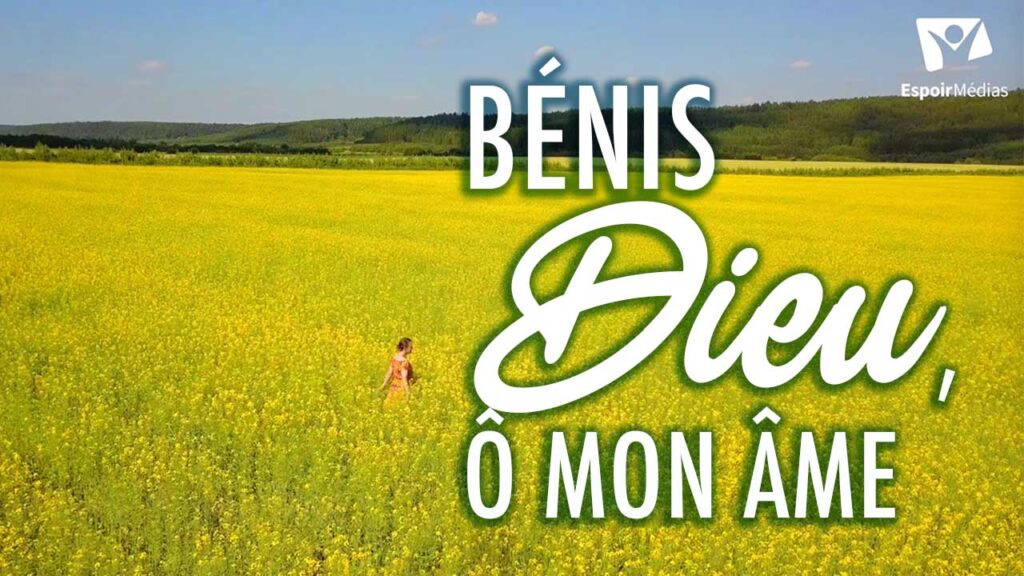 Bénis Dieu, ô mon âme - Louange par Joëlle