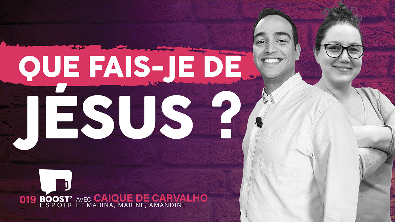 Que fais-je de Jésus ? ? BOOST&rsquo; ESPOIR 019