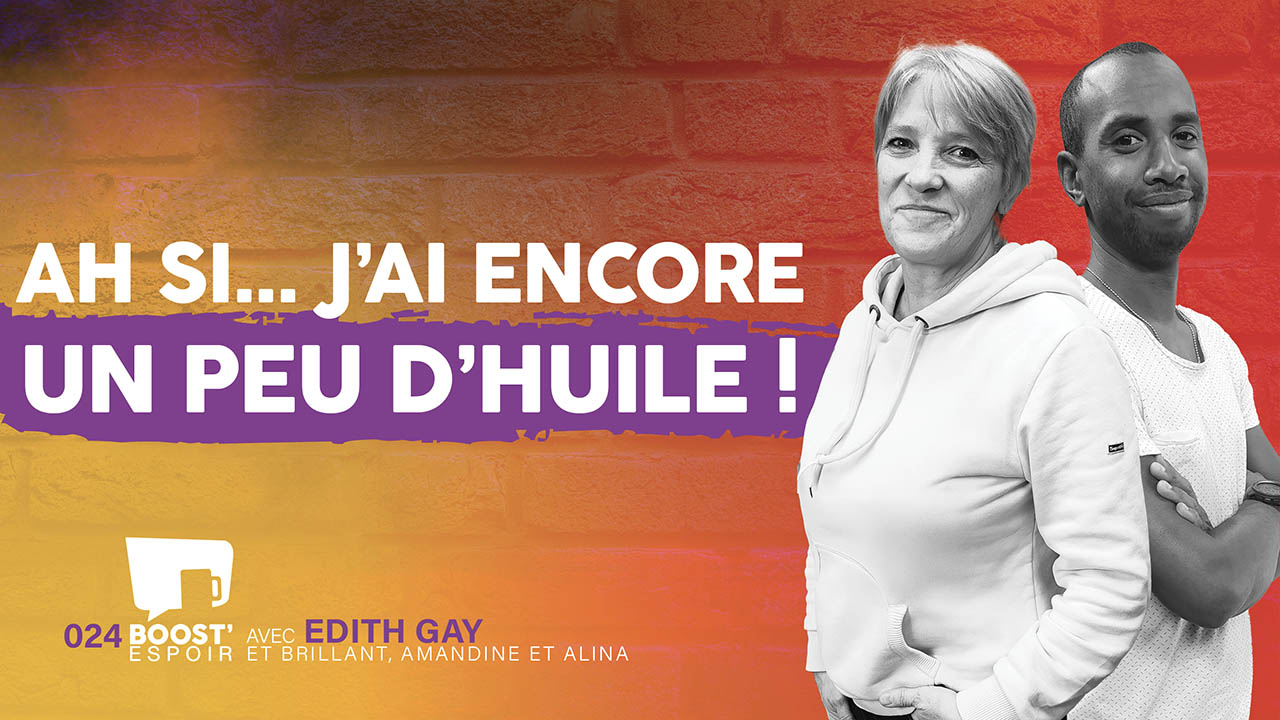 Ah si… j&rsquo;ai encore un peu d&rsquo;huile ! ? BOOST&rsquo; ESPOIR 024
