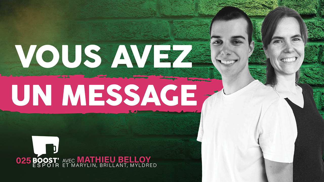 Vous avez un message ? BOOST&rsquo; ESPOIR 025