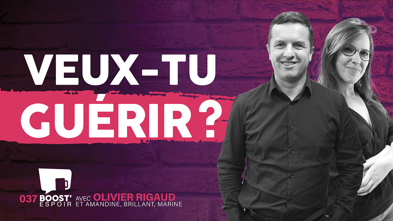 Veux-tu guérir ? ? Boost&rsquo;Espoir 037