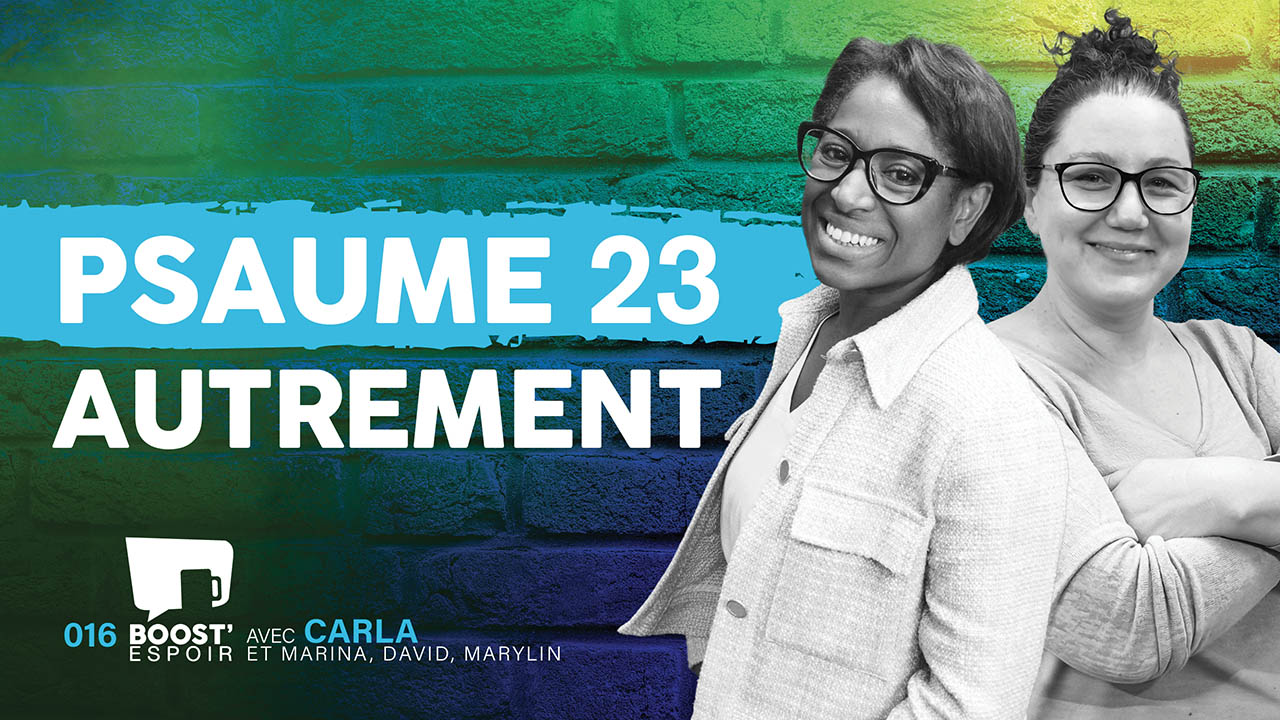 Le Psaume 23 autrement ? BOOST&rsquo; ESPOIR 16