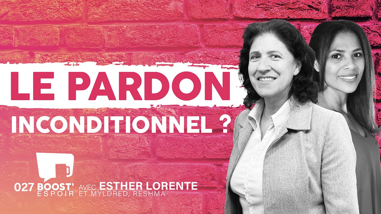 Le pardon, inconditionnel ? ? BOOST&rsquo; ESPOIR 027