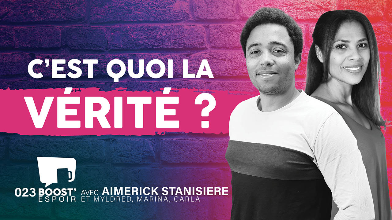 C&rsquo;est quoi la vérité ? ? BOOST&rsquo; ESPOIR 022