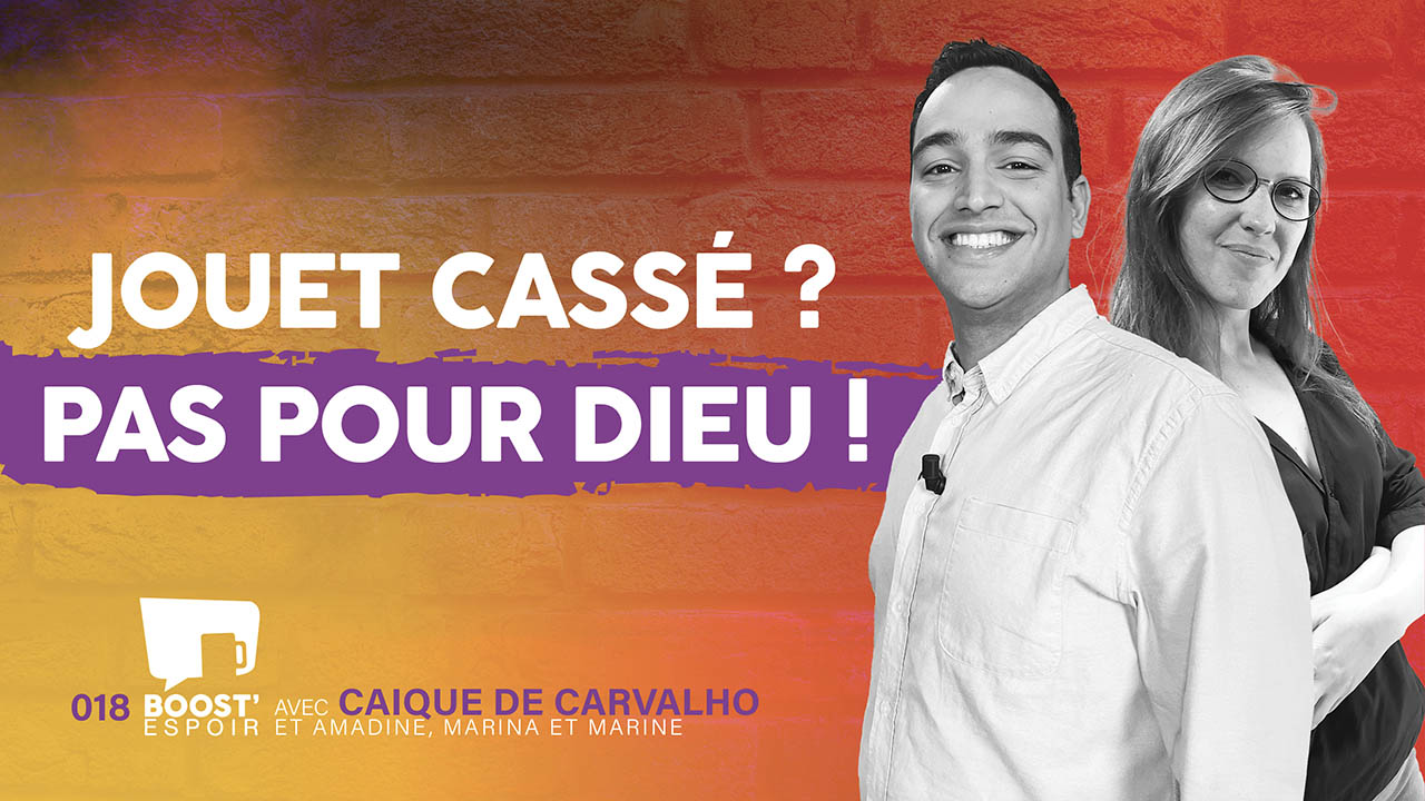 Jouet cassé ? Pas pour Dieu ! ? BOOST&rsquo; ESPOIR 018