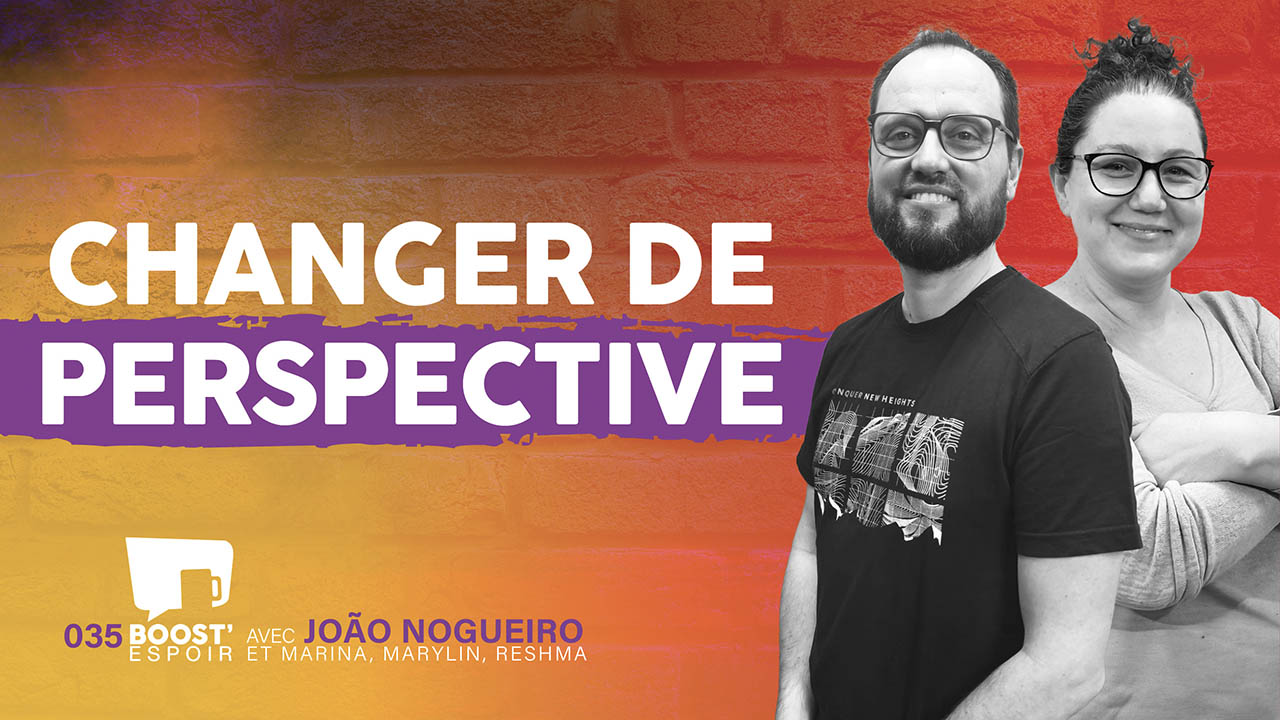 Changer de perspective ? Boost&rsquo;Espoir 035