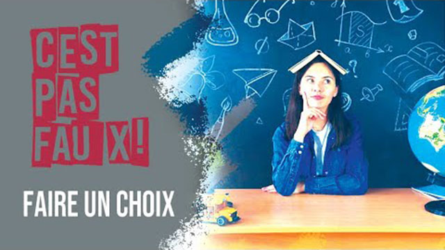 C&rsquo;est pas faux – Faire un choix