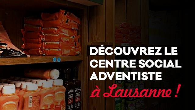 Découvrez et aidez le Centre Social Adventiste à Lausanne !