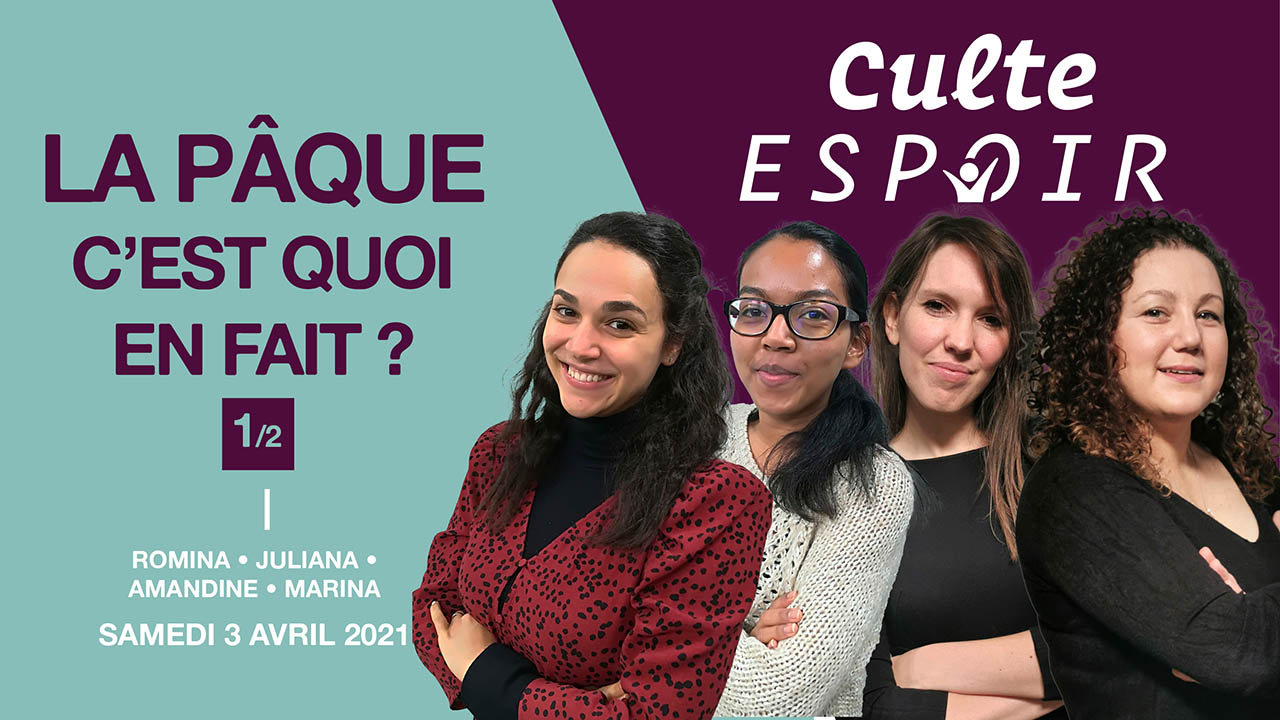 La Pâque, c&rsquo;est quoi en fait ? 1/2 – Culte Espoir