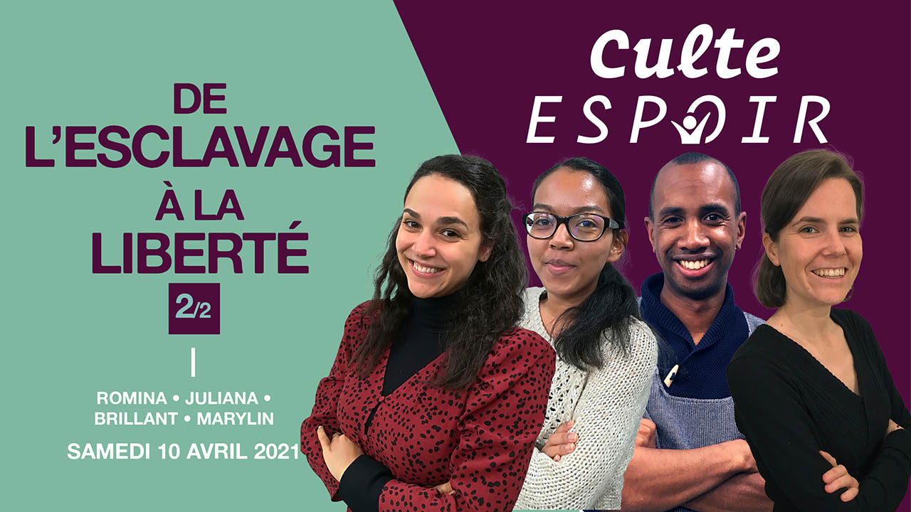 De l&rsquo;esclavage à la liberté – 2/2 – Culte Espoir