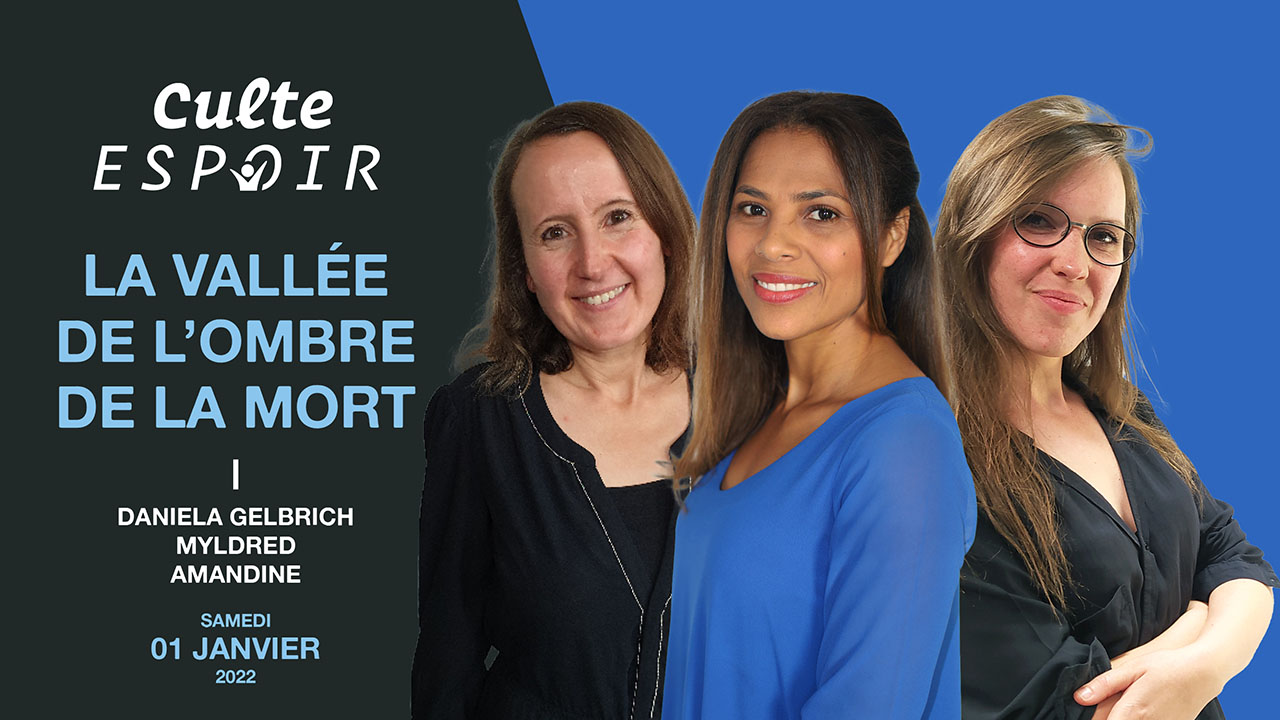 La vallée de l&rsquo;ombre de la mort | Culte Espoir