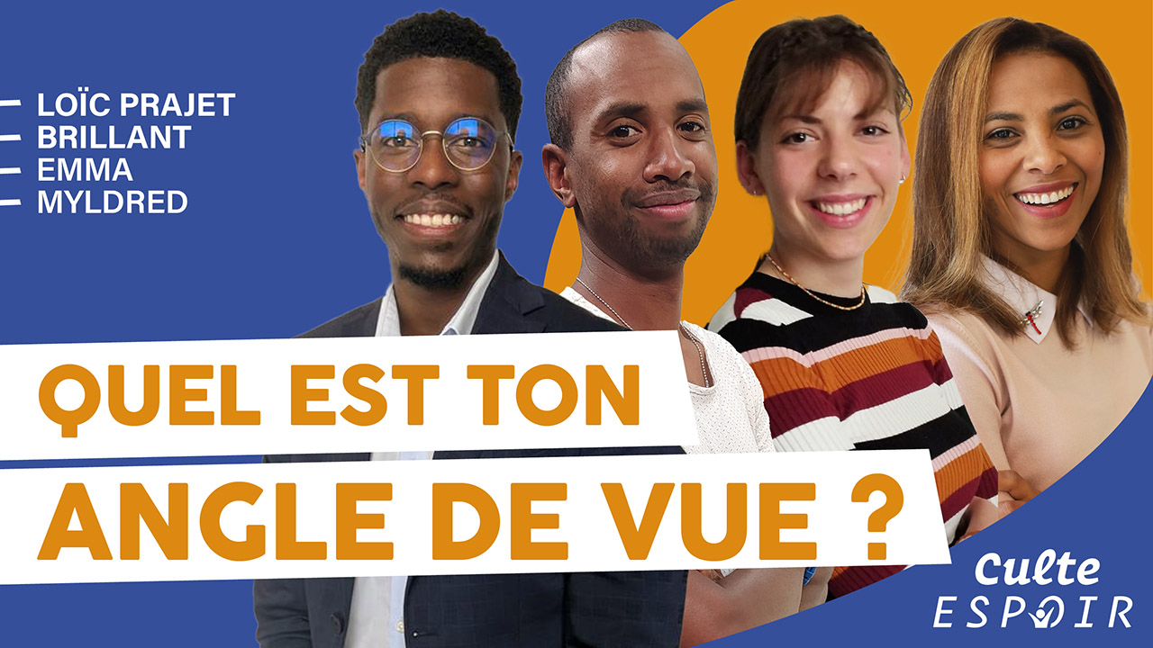 Quel est ton angle de vue ? | Culte Espoir