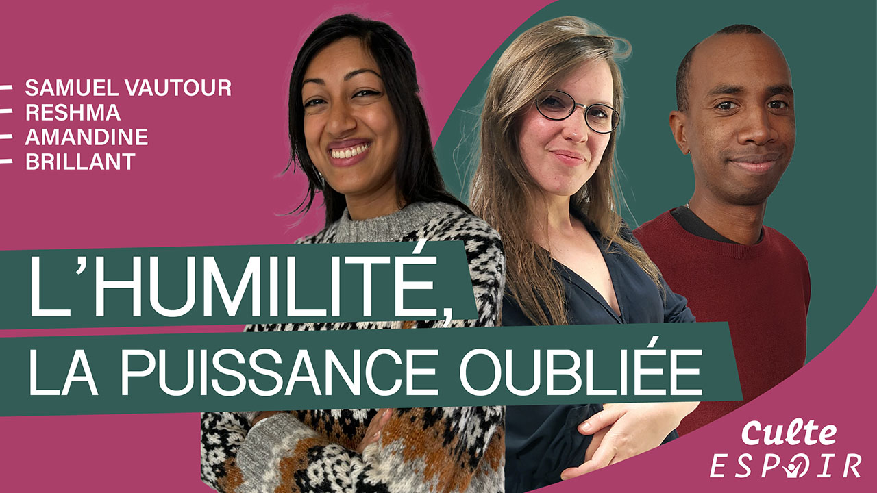 L&rsquo;humilité, la puissance oubliée | Culte Espoir
