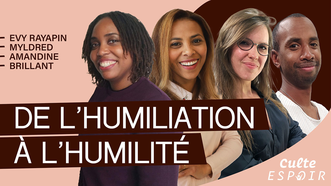 De l&rsquo;humiliation à l&rsquo;humilité | Culte Espoir