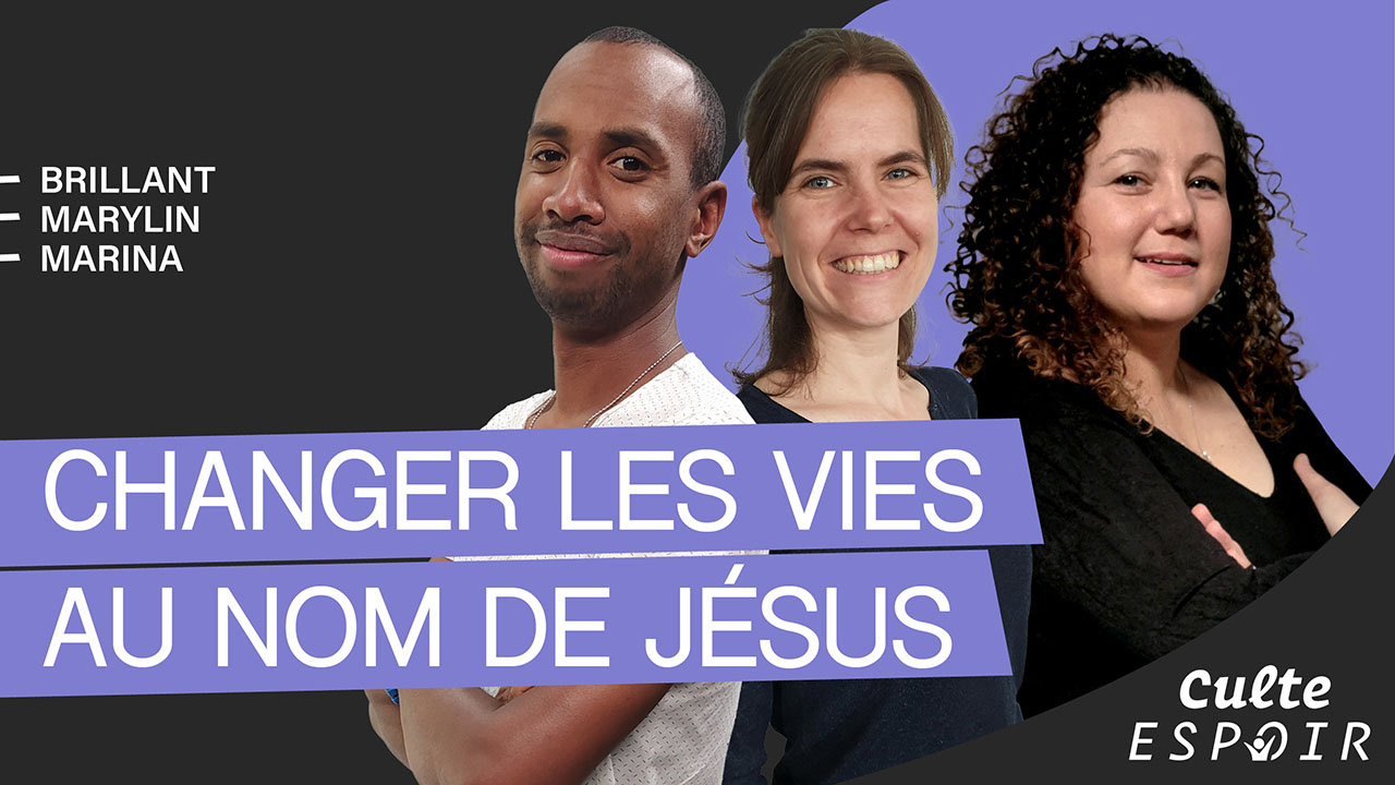 Changer les vies au nom de Jésus | Culte Espoir