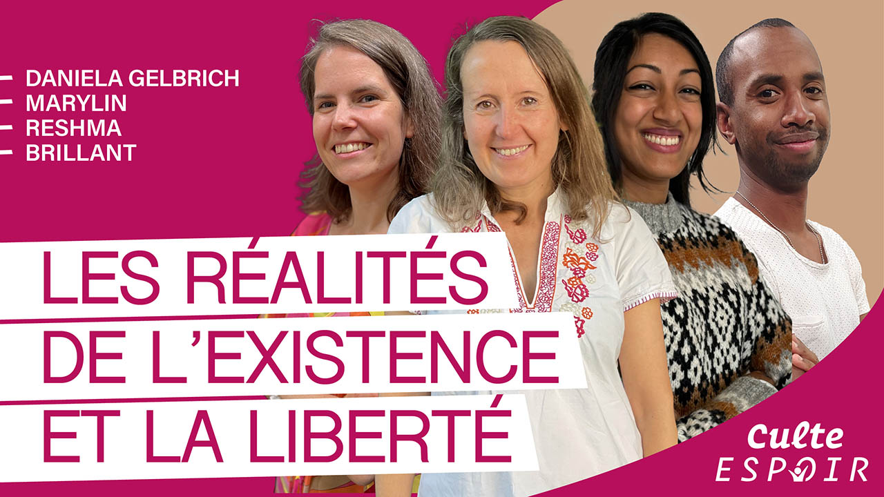 Les réalités de l&rsquo;existence et la liberté | Culte Espoir