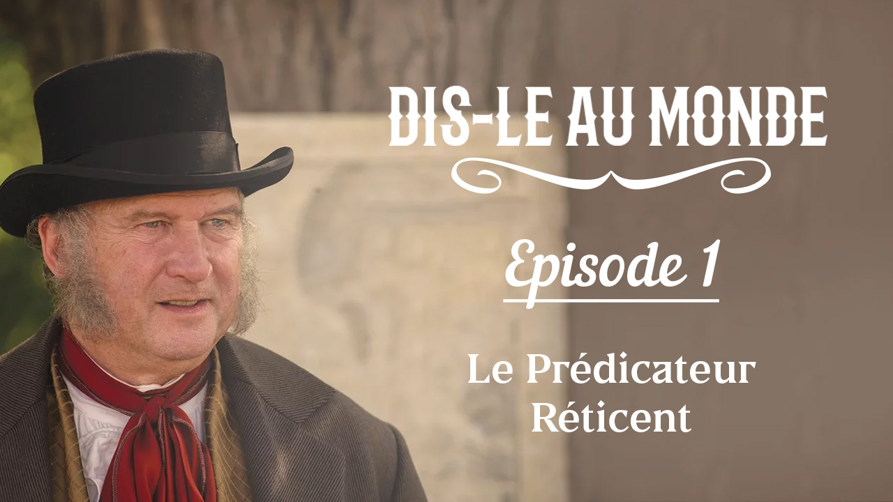 «Dis-le au monde» épisode 1 : Le Prédicateur Réticent