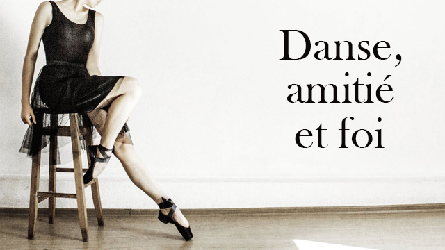 Entre danse, amitié et foi – Témoignage de Mélanie