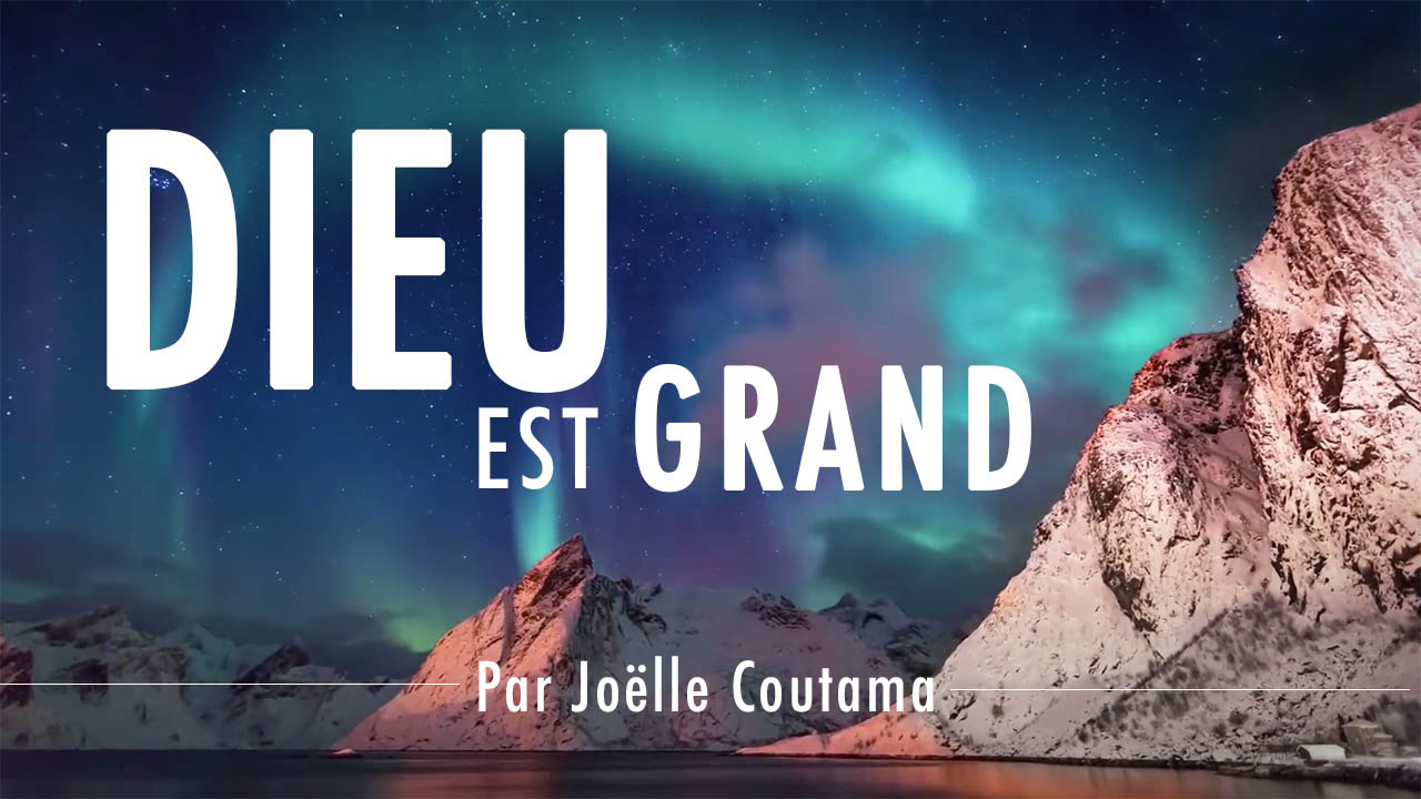 Dieu est grand – Louange par Joëlle