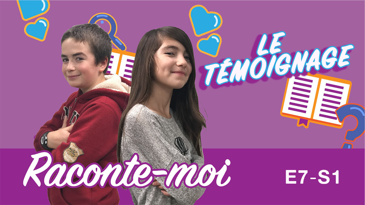 Raconte-moi – Le Témoignage