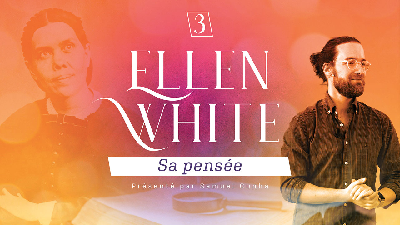 Ellen White, sa pensée 3|4 ?️ Ellen White : La petite lumière
