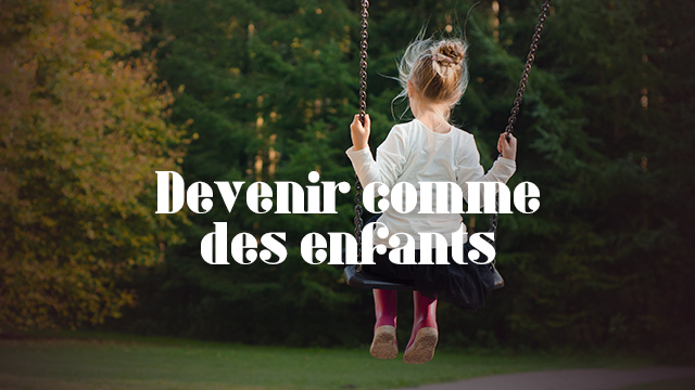Devenir comme des enfants