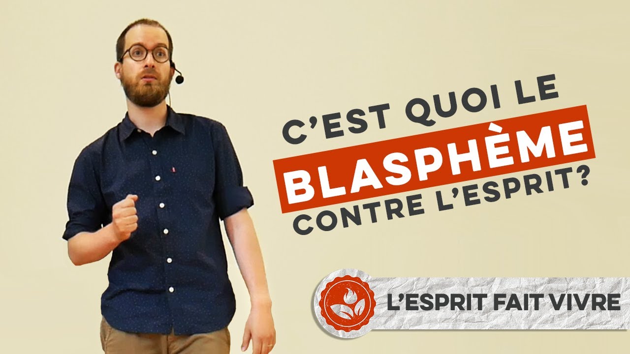 « C’est quoi le BLASPHÈME contre l&rsquo;Esprit ? » | L&rsquo;Esprit fait vivre