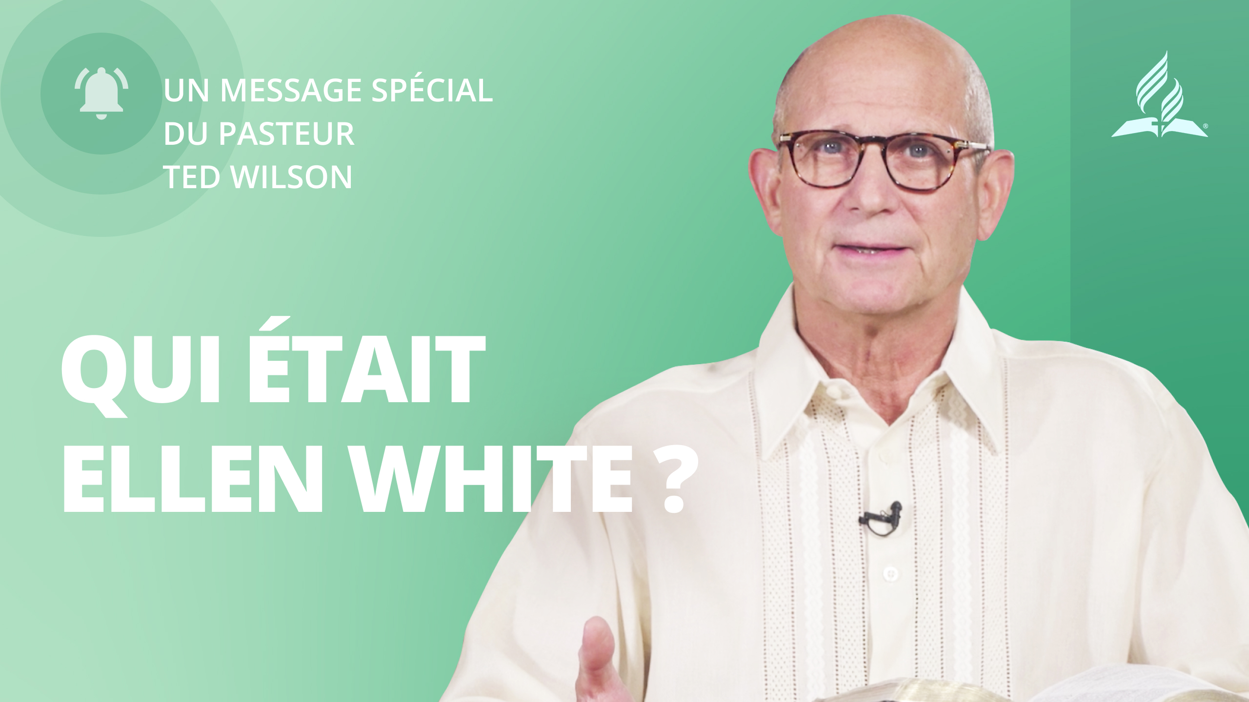 Qui était Ellen White ? – Message de Ted Wilson