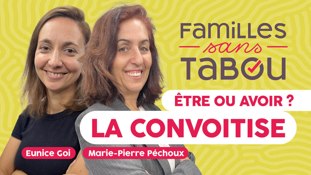 La convoitise : être ou avoir ? | Familles sans tabou