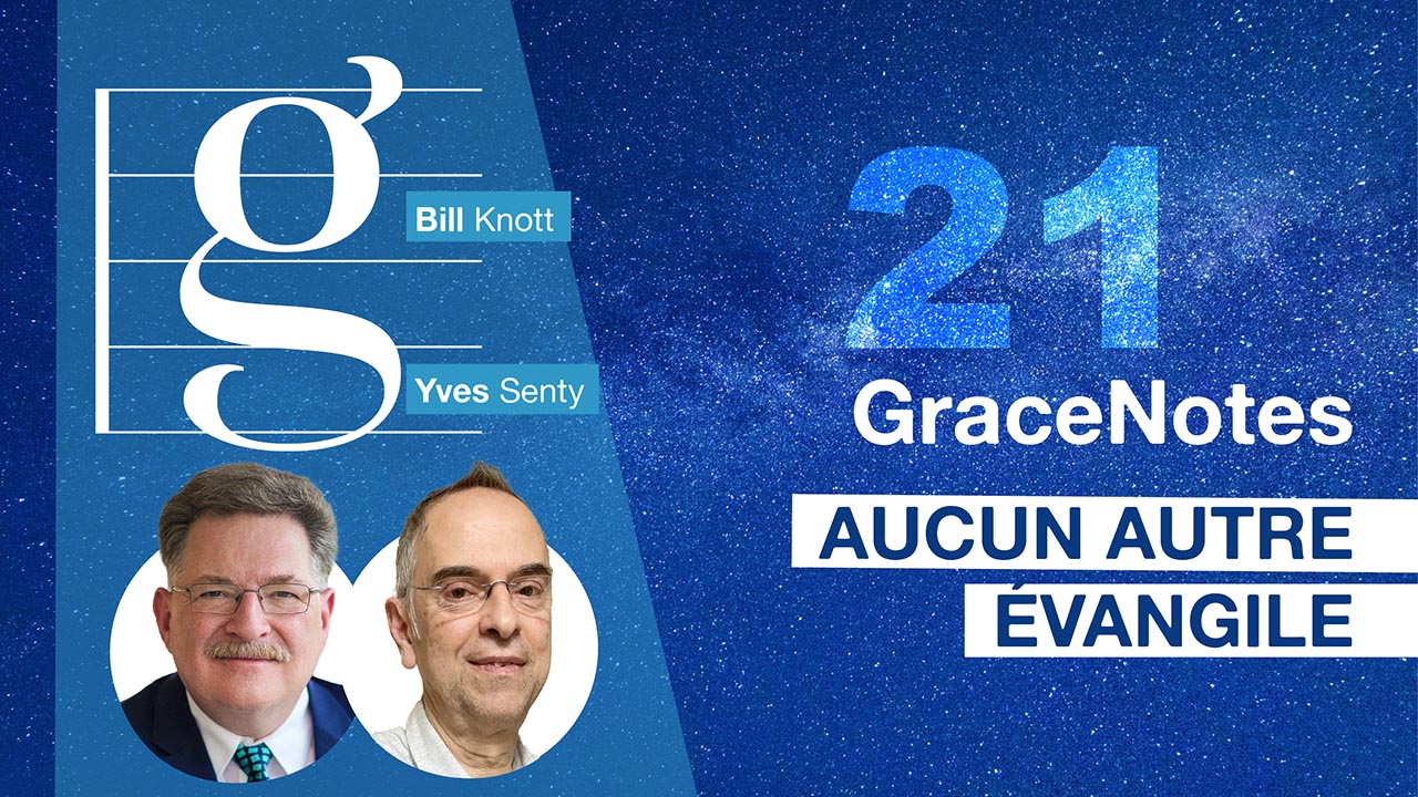 GraceNotes #21 | Aucun autre évangile
