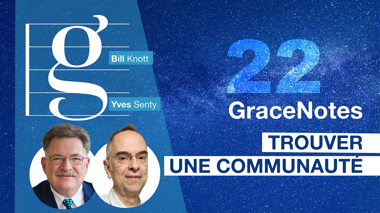 Trouver une communauté – GraceNotes #22