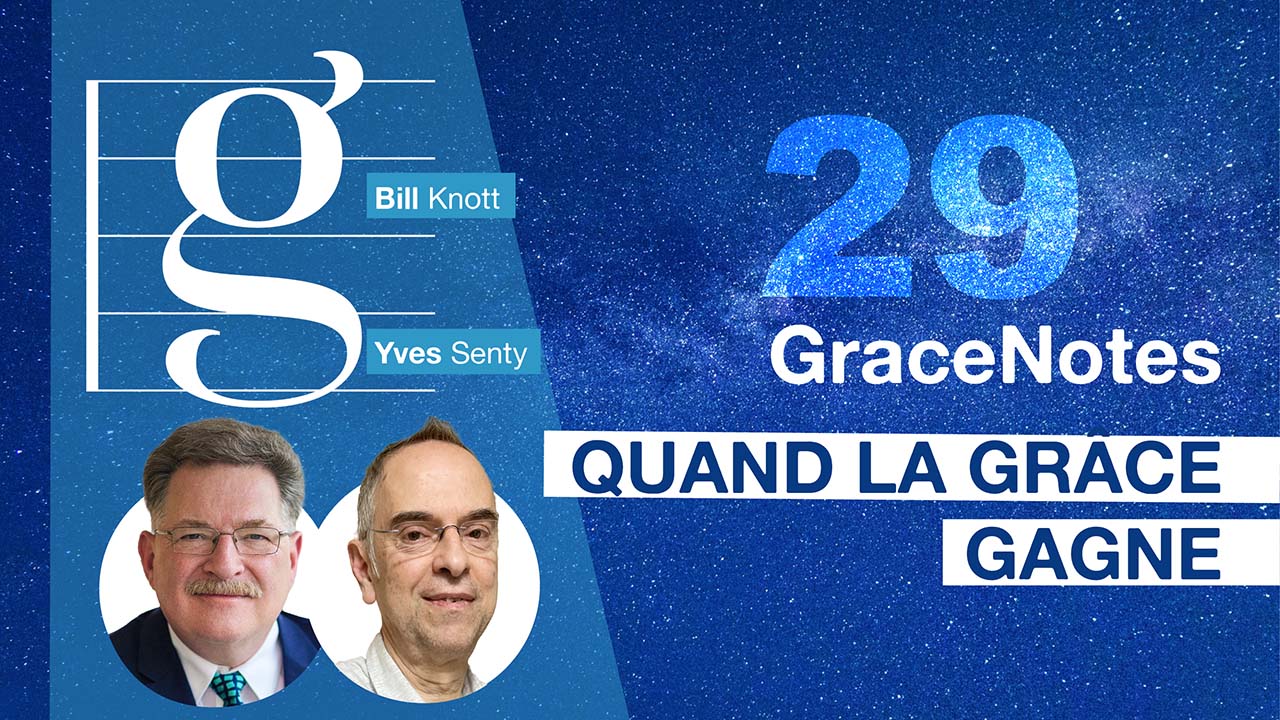 Quand la grâce gagne  | GraceNotes #29