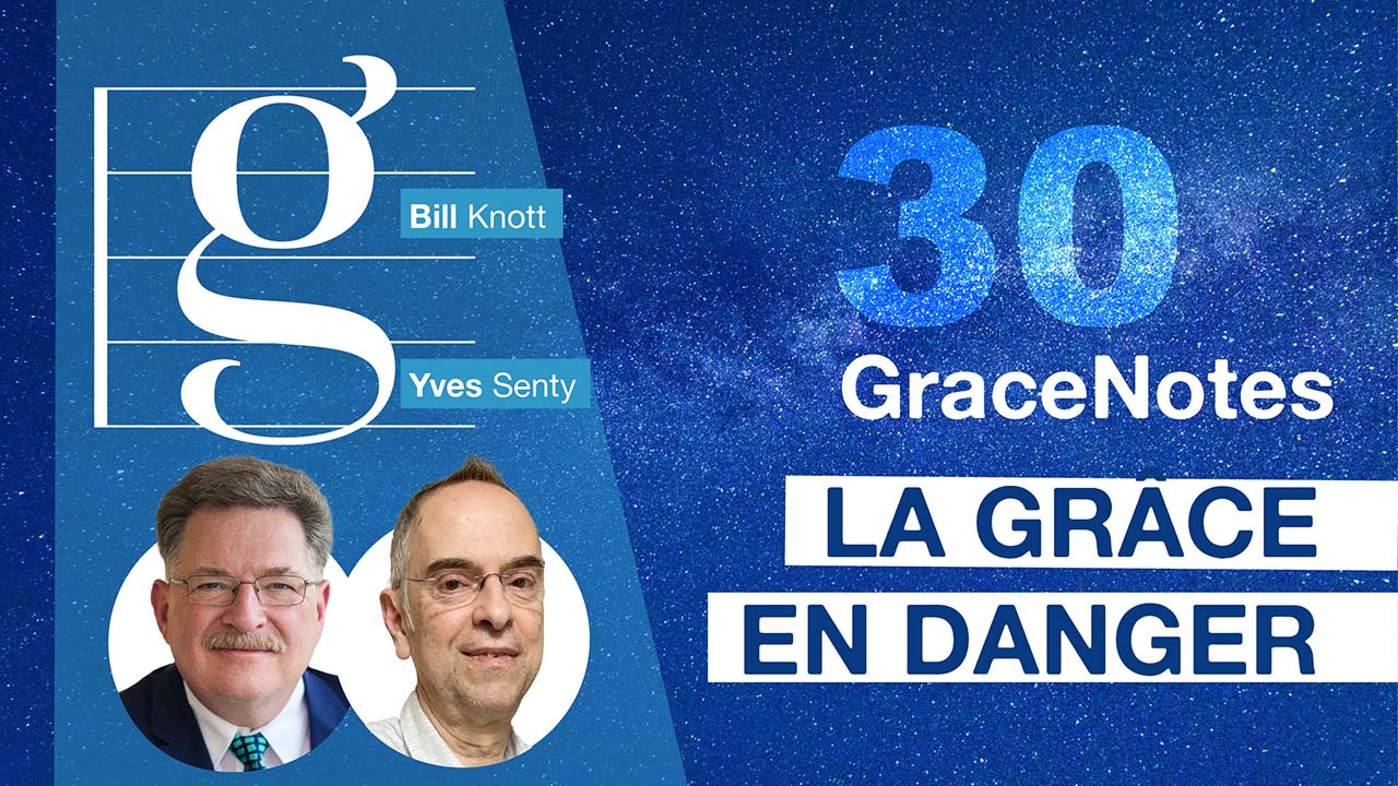 La grâce en danger  | GraceNotes #30