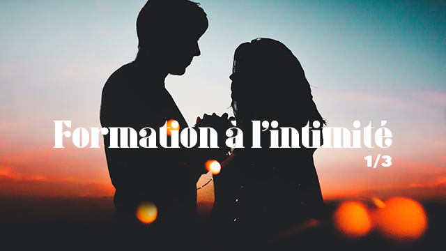 Formation à l&rsquo;intimité – 1/3