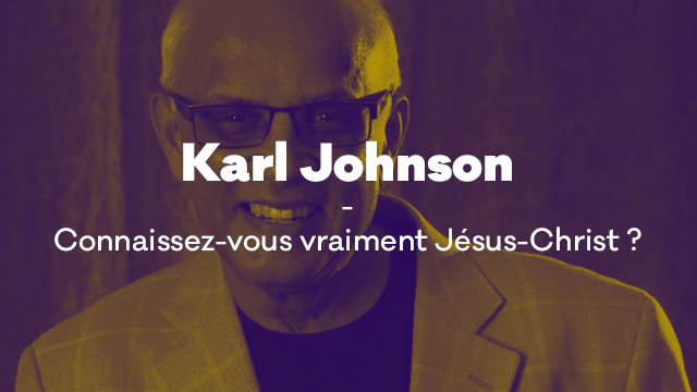 Connaissez-vous vraiment Jésus-Christ ? avec K. Johnson – Eglise adventiste de Collonges