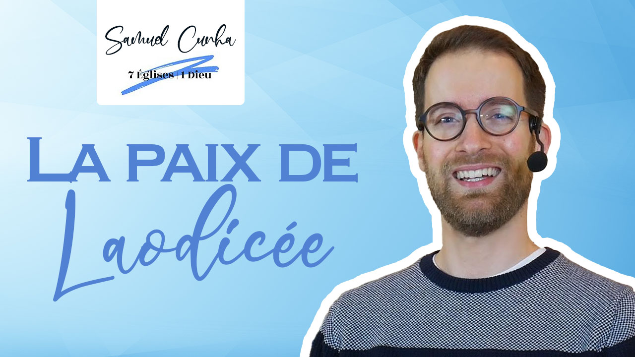 7 églises, 1 Dieu – La paix de Laodicée