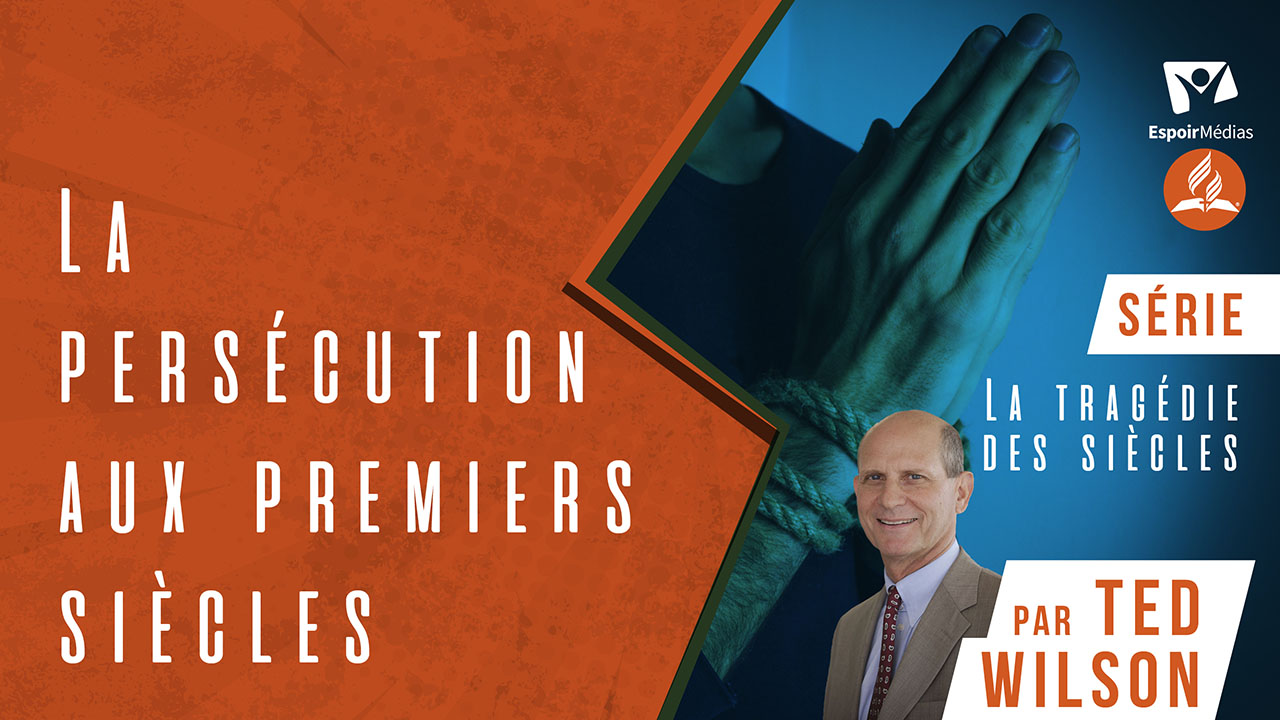 La persécution aux premiers siècles | Série « La tragédie des siècles » présentée par Ted Wilson