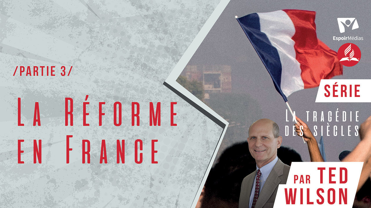 La réforme en France – Partie 3 | Série « La Tragédie des Siècles »