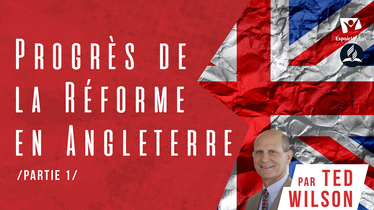 Progrès de la Réforme en Angleterre – Partie 1 | Série « La Tragédie des Siècles »