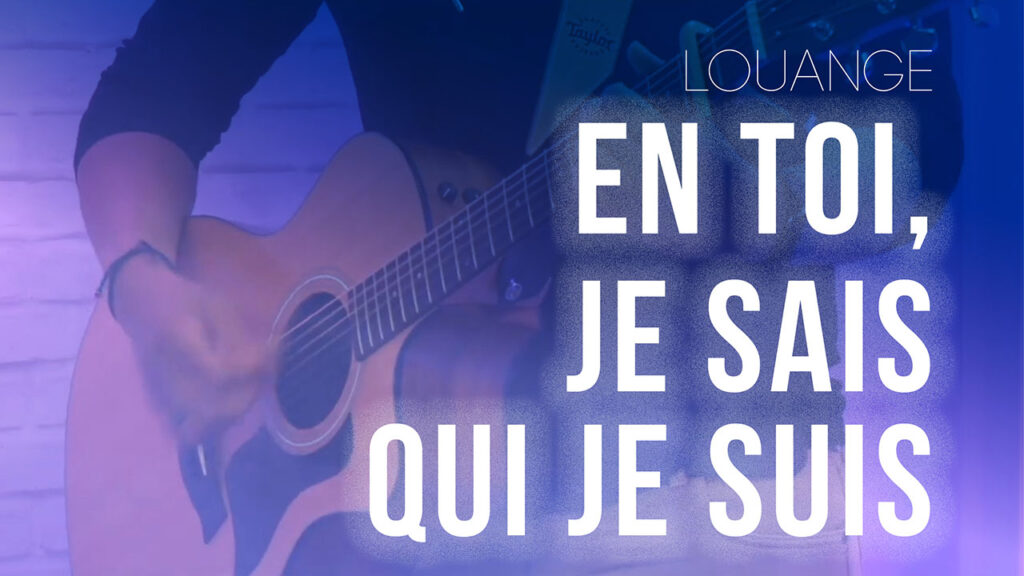 En Toi, je sais qui je suis | Louange