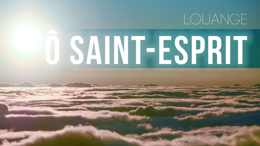 Ô Saint-Esprit | Louange