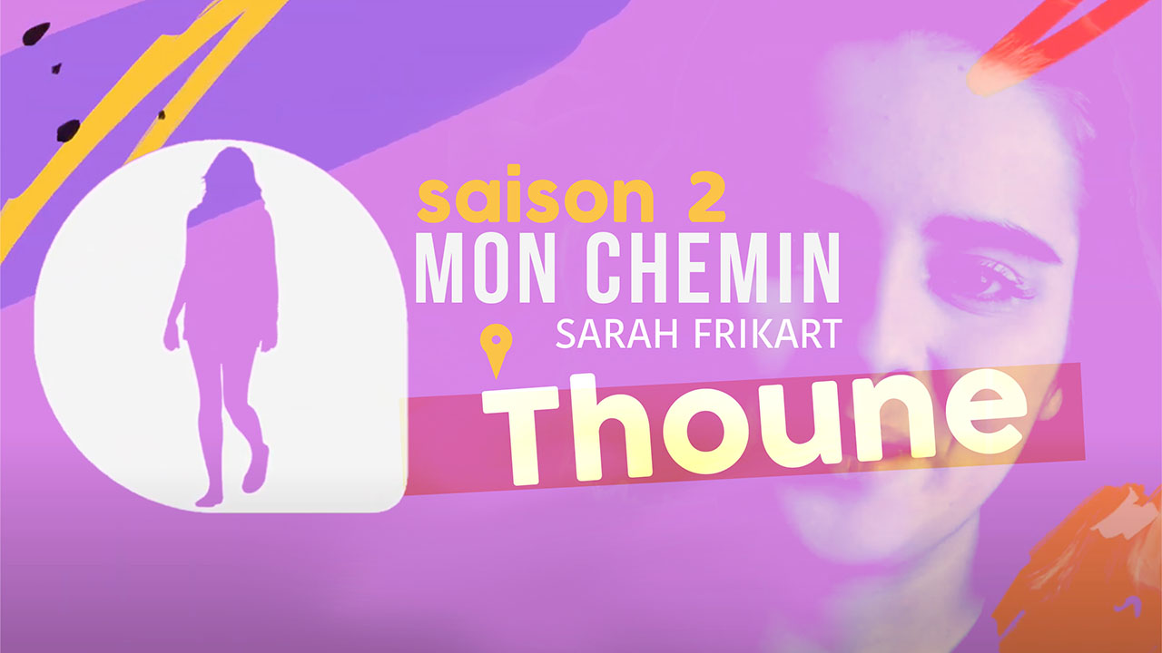 Mon chemin – Thoune – Saison 2 avec Sarah Frikart