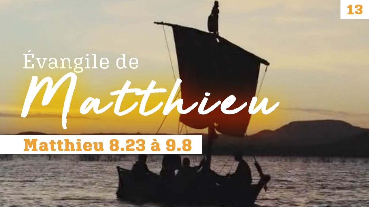 Evangile de Matthieu, mot à mot #13 | Matthieu 8.23 à 9.8
