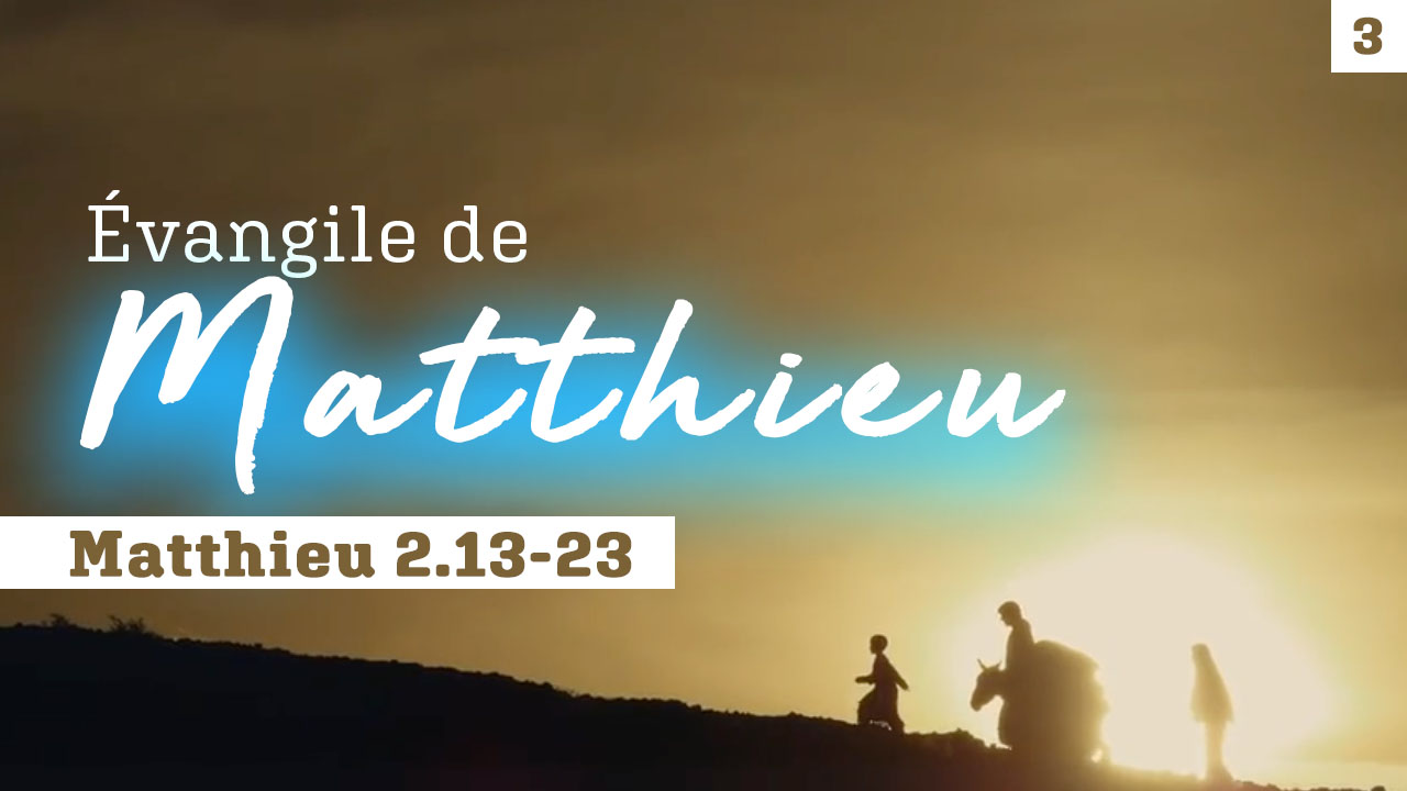 Evangile de Matthieu, mot à mot #3 | Matthieu 2.13-23