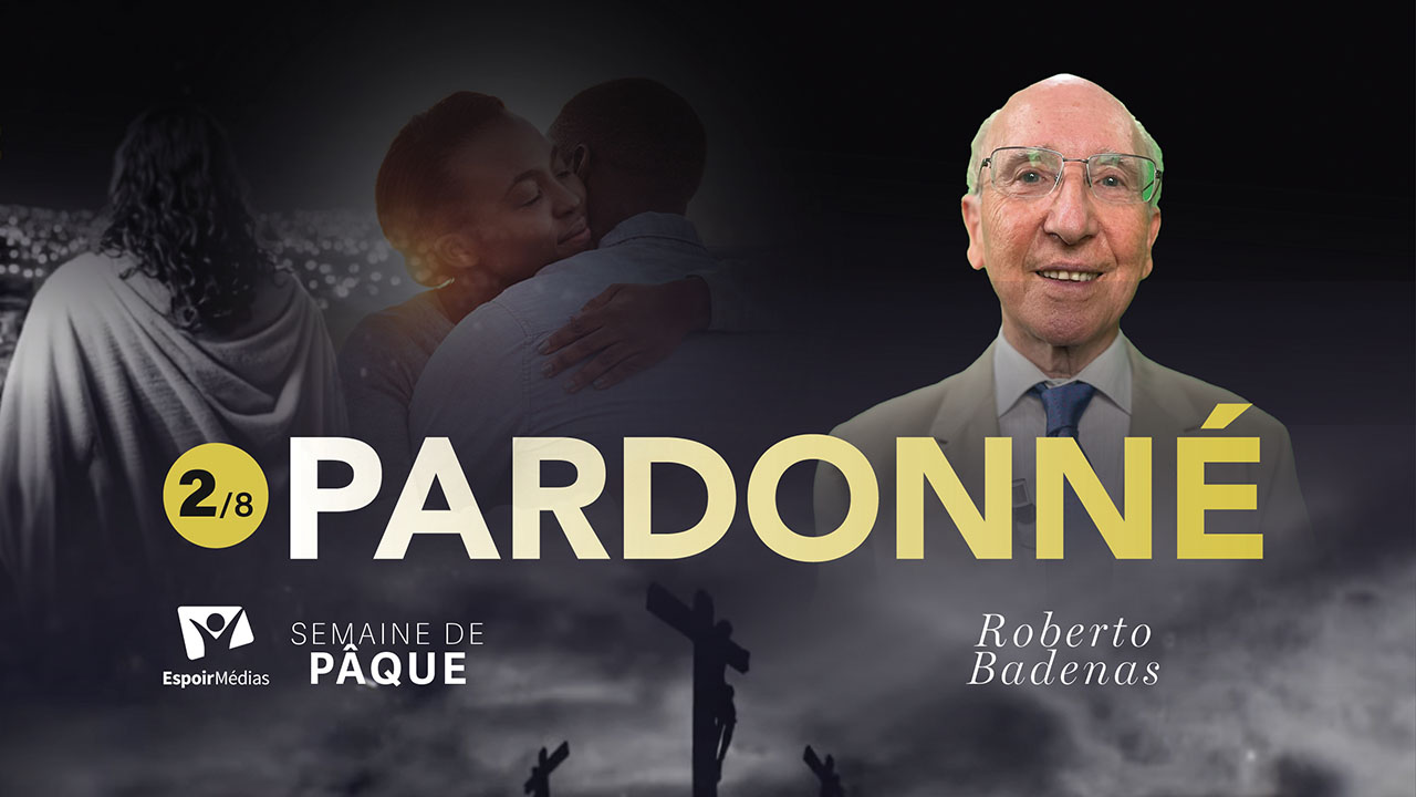 Pardonné | 2/8 – Semaine spéciale de Pâque 2025 | Avec Roberto Badenas