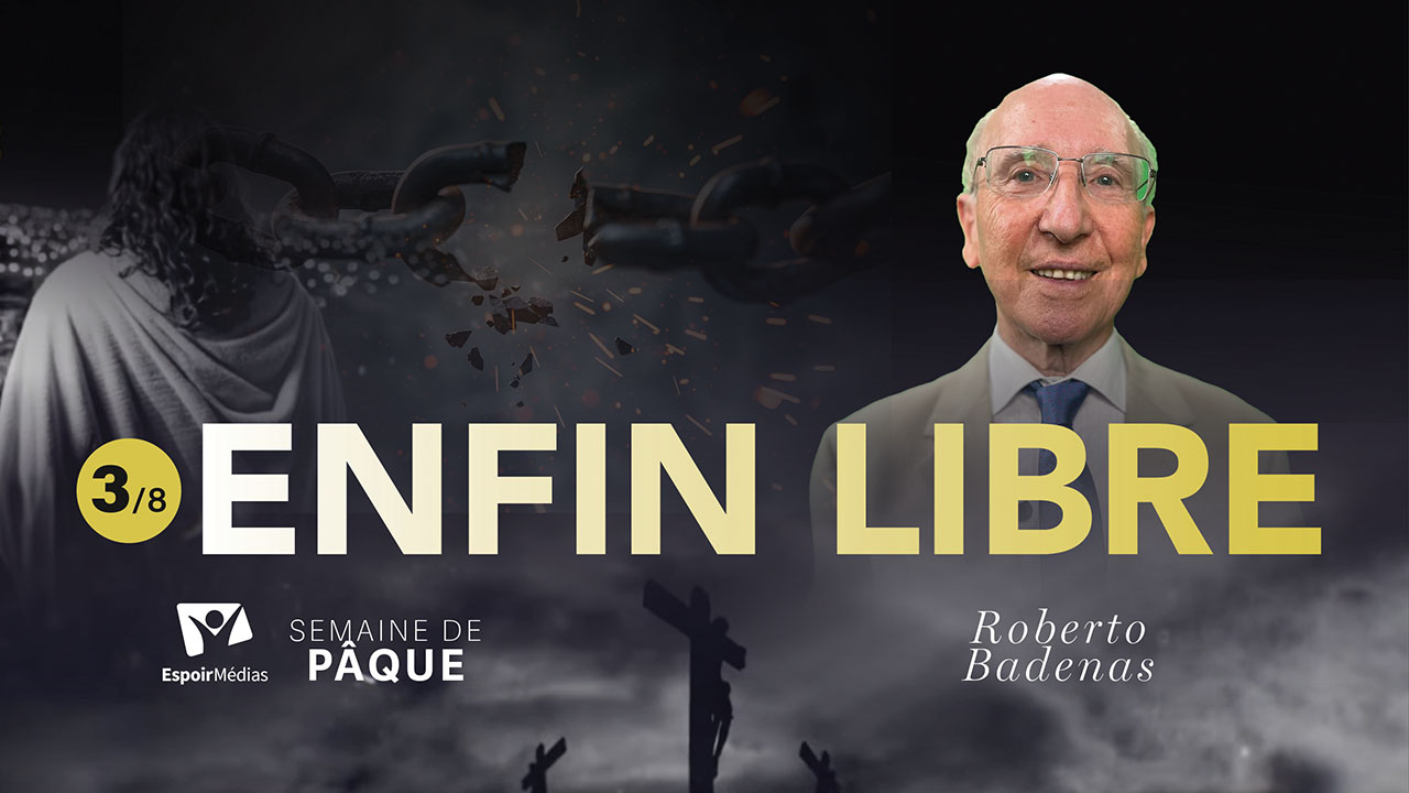 Enfin libre | 3/8 – Semaine spéciale de Pâque 2025 | Avec Roberto Badenas