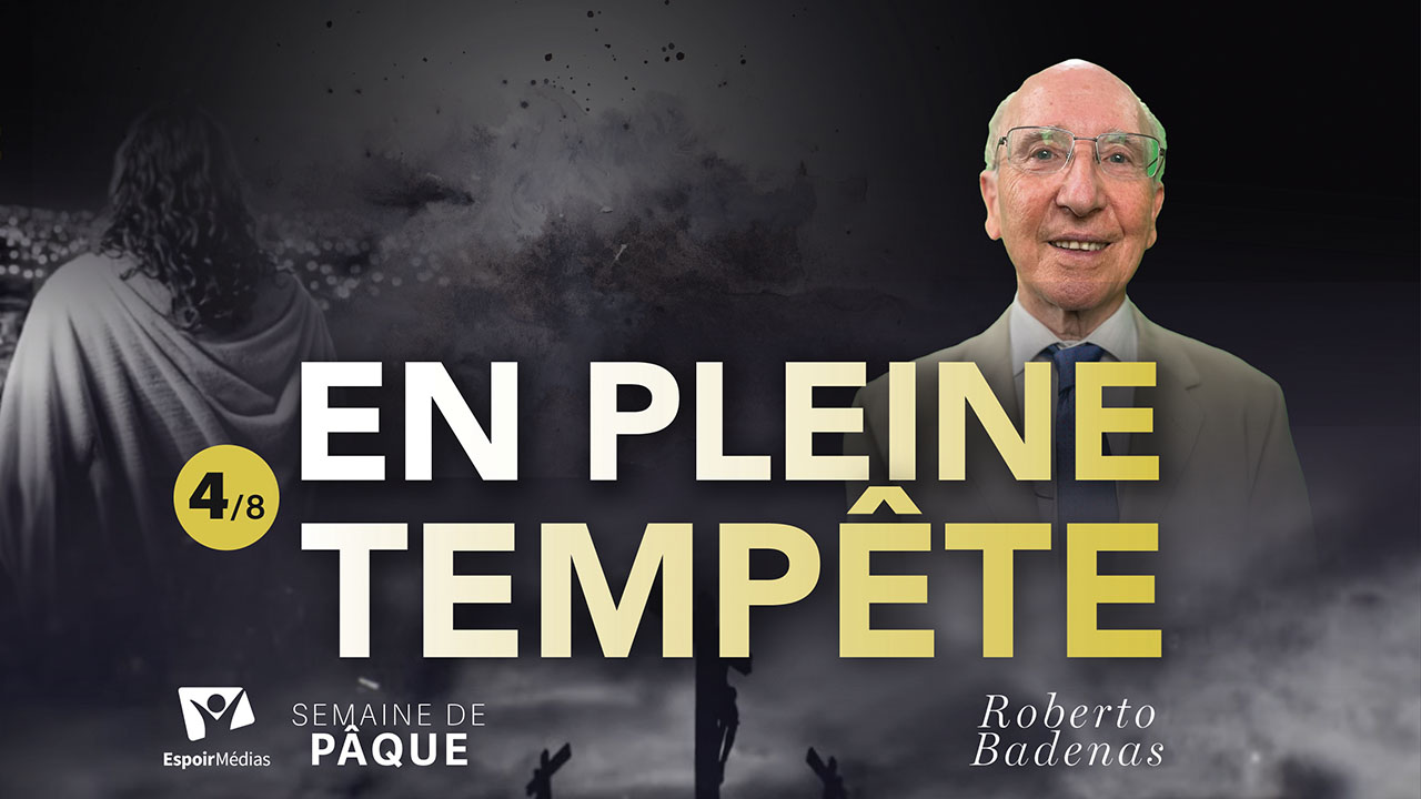En pleinte tempête | 4/8 – Semaine spéciale de Pâque 2025 | Avec Roberto Badenas