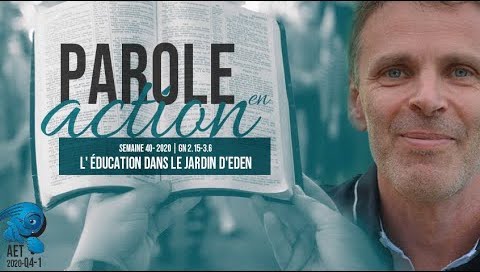 Parole en action – L&rsquo; éducation dans le jardin d&rsquo;Eden – T4 – S1 2020