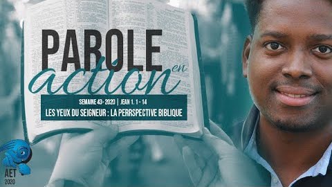 Parole en Action – Les yeux du Seigneur : La perspective biblique T4 – S4 2020